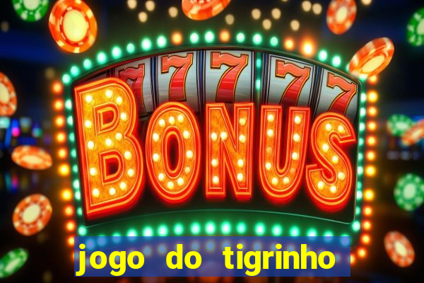 jogo do tigrinho na casa chinesa